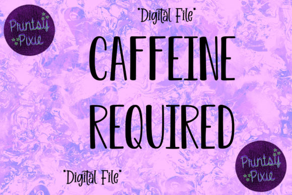 Caffeine Required: Fuel Your Creativity and Projects